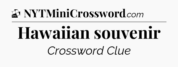 Hawaiian souvenir - Daily Themed Classic Crossword