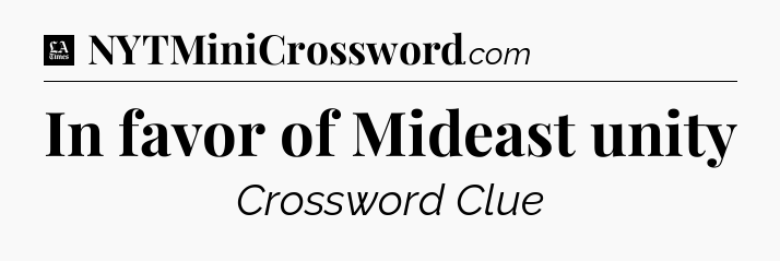 In favor of Mideast unity - LA Times Crossword