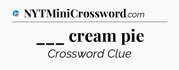___  cream pie Crossword Clue