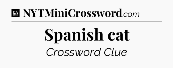 Spanish cat - LA Times Crossword