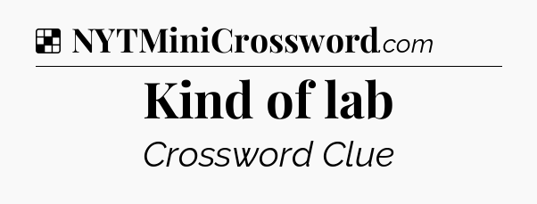 Solution: Kind of lab - NYT Crossword