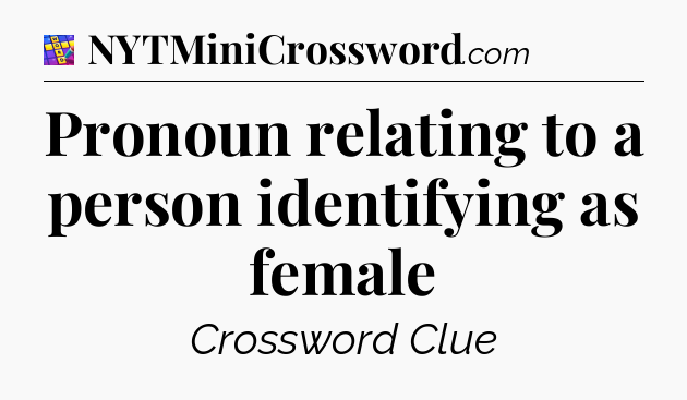 Pronoun relating to a person identifying as female Codycross