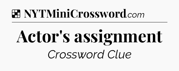 Solution: Actor's assignment - NYT Crossword