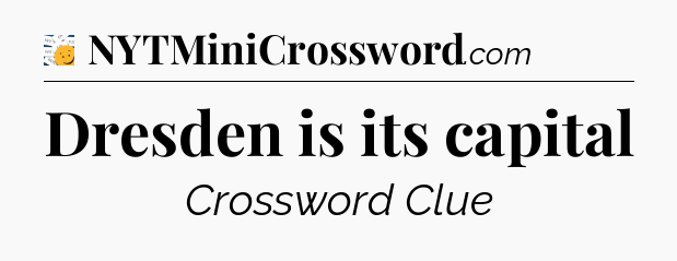 Dresden is its capital - 7 Little Words