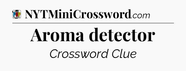 Aroma detector Crossword Clue