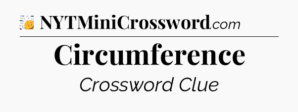 Circumference - 7 Little Words