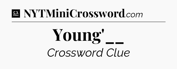 Young'__ - LA Times Crossword