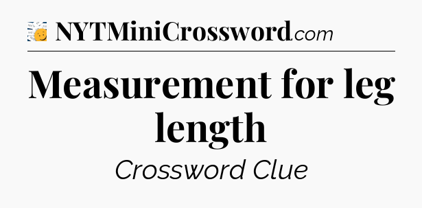 Measurement for leg length - 7 Little Words