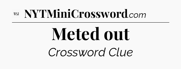 Meted out - WSJ Crossword