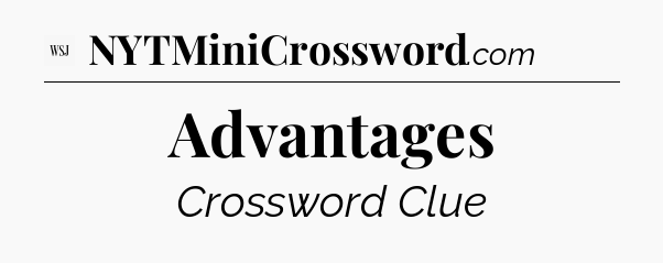 Advantages - WSJ Crossword