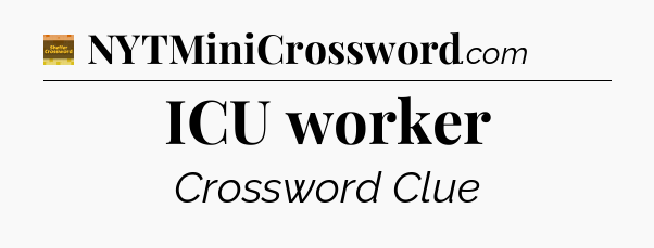 ICU worker - Eugene Sheffer Crossword