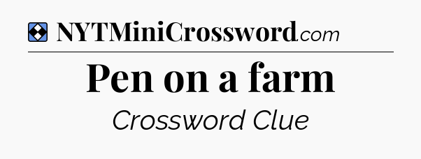 Solution: Pen on a farm - NYT Mini Crossword