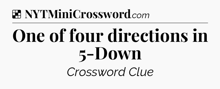 Solution: One of four directions in 5-Down - NYT Crossword