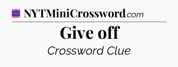 Give off - Thomas Joseph Crossword