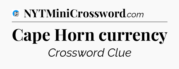 Cape Horn currency Crossword Clue