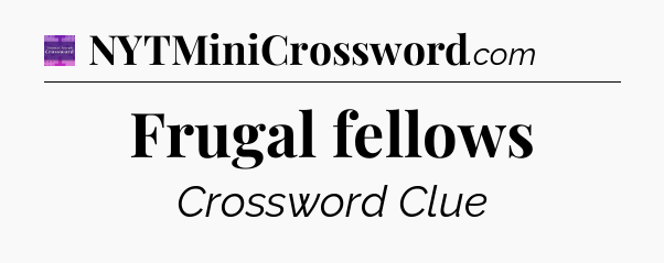 Frugal fellows - Thomas Joseph Crossword