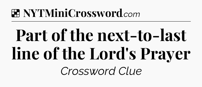 Solution: Part of the next-to-last line of the Lord's Prayer - NYT Crossword