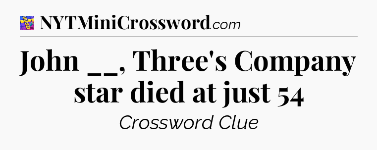 John __, Three's Company star died at just 54 Codycross