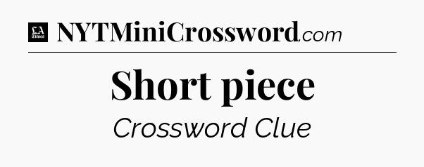 Short piece - LA Times Crossword