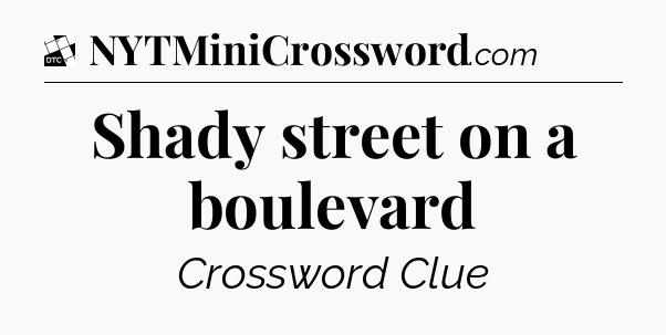 Shady street on a boulevard - Daily Themed Classic Crossword
