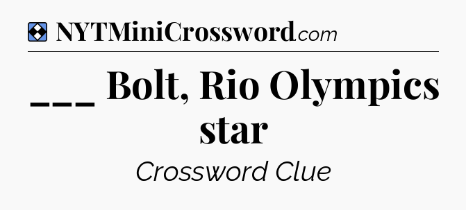 Solution: ___ Bolt, Rio Olympics star - NYT Mini Crossword