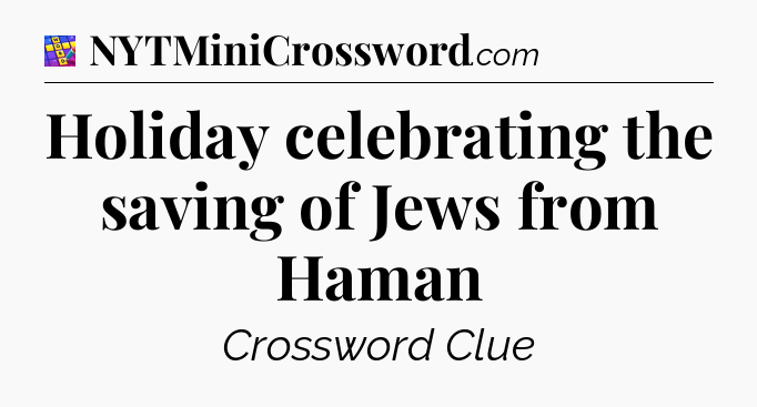 Holiday celebrating the saving of Jews from Haman Codycross