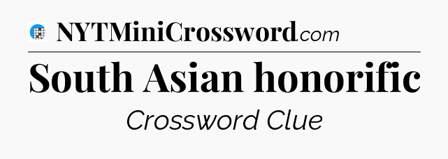South Asian honorific Crossword Clue