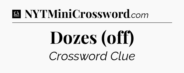 Dozes (off) - LA Times Crossword