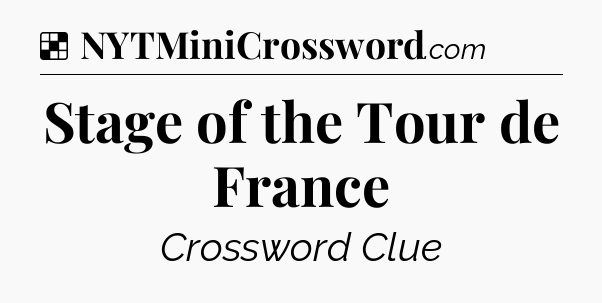 Solution: Stage of the Tour de France - NYT Crossword