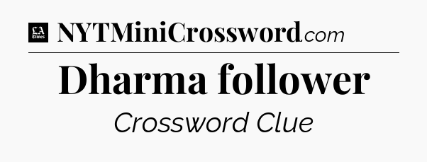 Dharma follower - LA Times Crossword