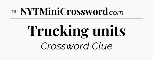 Trucking units - WSJ Crossword