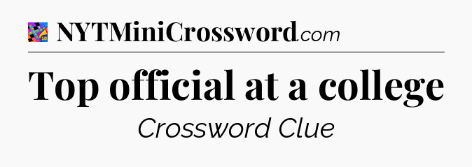 Top official at a college Crossword Clue