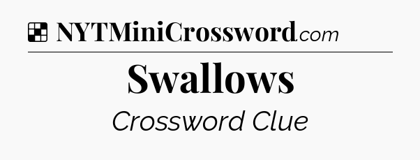 Solution: Swallows - NYT Crossword