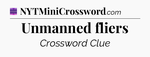 Unmanned fliers - Thomas Joseph Crossword