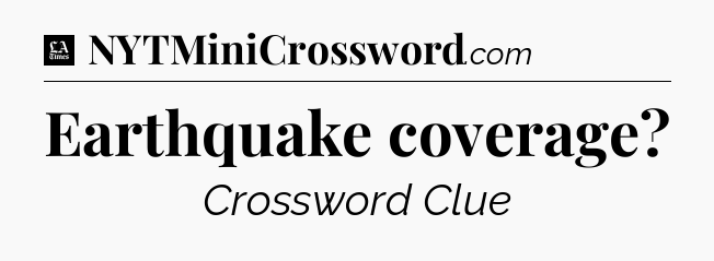 Earthquake coverage - LA Times Crossword