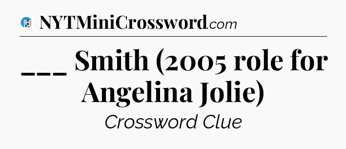 ___ Smith (2005 role for Angelina Jolie) Crossword Clue