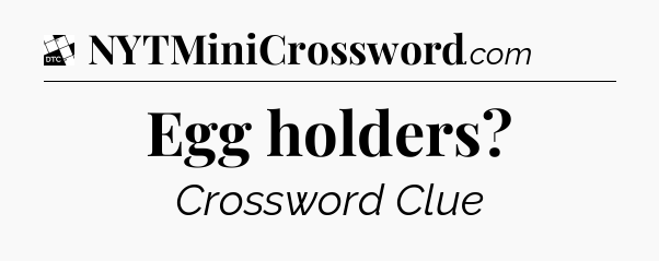 Egg holders - Daily Themed Classic Crossword