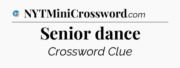 Senior dance Crossword Clue