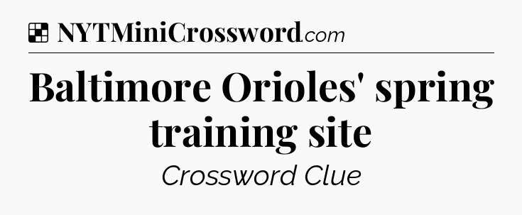 Solution: Baltimore Orioles' spring training site - NYT Crossword
