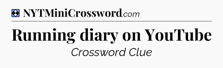 Solution: Running diary on YouTube - NYT Mini Crossword