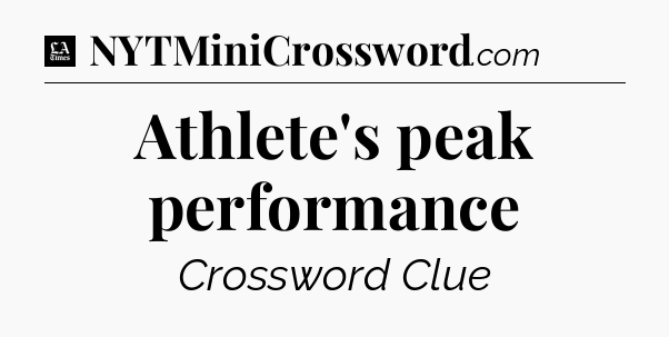 Athlete's peak performance - LA Times Crossword