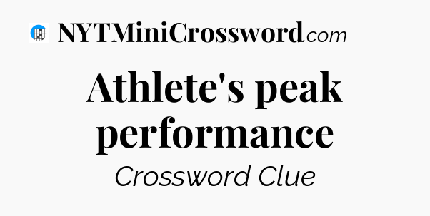 Athlete's peak performance Crossword Clue