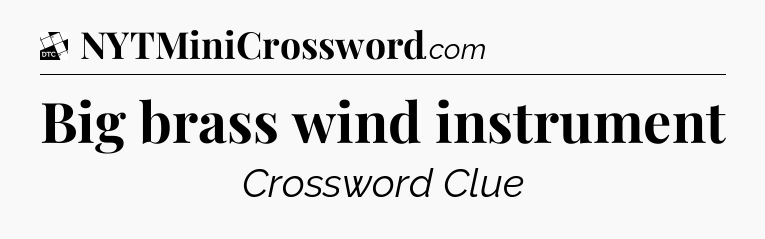 Big brass wind instrument - Daily Themed Classic Crossword