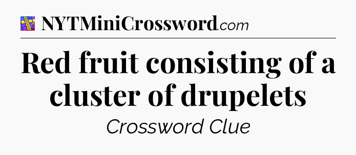 Red fruit consisting of a cluster of drupelets Codycross