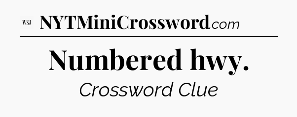 Numbered hwy - WSJ Crossword