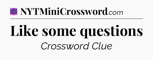 Like some questions - Thomas Joseph Crossword