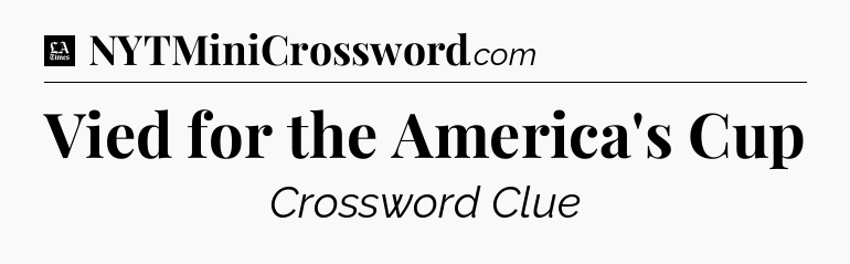 Vied for the America's Cup - LA Times Crossword