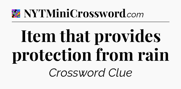 Item that provides protection from rain Crossword Clue