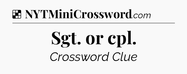 Solution: Sgt. or cpl - NYT Crossword