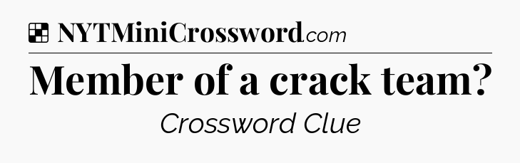 Solution: Member of a crack team - NYT Crossword